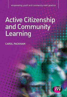 Active Citizenship and Community Learning - Carol Packham - cover
