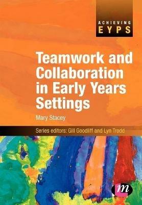 Teamwork and Collaboration in Early Years Settings - Mary I. Stacey - cover