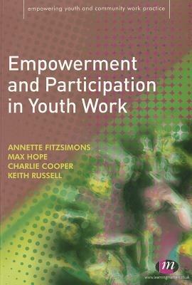 Empowerment and Participation in Youth Work - Annette Fitzsimons,Max Hope,Keith Russell - cover