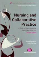 Nursing and Collaborative Practice: A guide to interprofessional learning and working - Benny Goodman,Ruth Clemow - cover