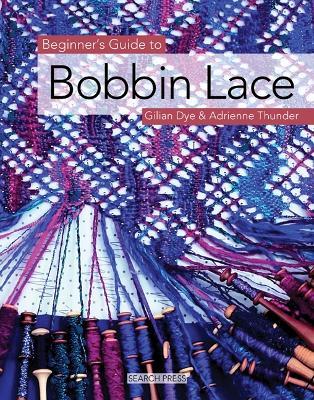 Beginner's Guide to Bobbin Lace - Gilian Dye,Adrienne Thunder - cover