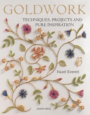Goldwork: Techniques, Projects and Pure Inspiration - Hazel Everett - cover