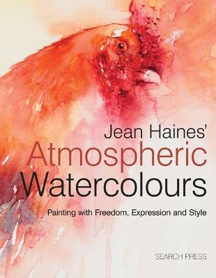 Jean Haines’ Atmospheric Watercolours: Painting with Freedom, Expression and Style - Jean Haines - cover
