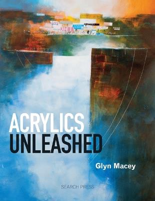 Acrylics Unleashed - Glyn Macey - cover