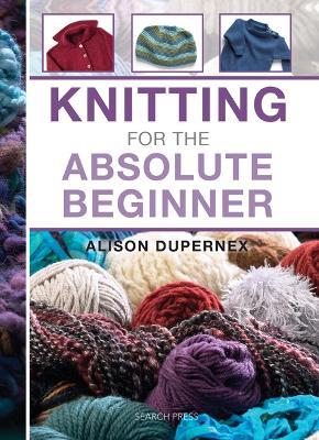 Knitting for the Absolute Beginner - Alison Dupernex - cover