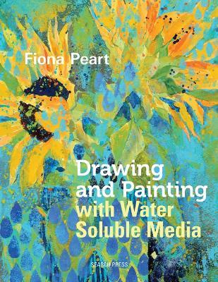 Drawing and Painting with Water Soluble Media - Fiona Peart - cover