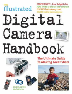 The Illustrated Digital Camera Handbook: The Ultimate Guide to Making Great Shots - cover