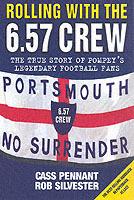 Rolling with the 6.57 Crew: The True Story of Pompey's Legendary Football Fans
