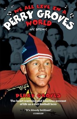 We All Live in a Perry Groves World - Perry Groves - cover