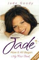 Jade - How it All Began: My First Book - Jade Goody - cover