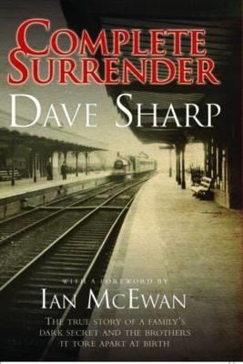 Complete Surrender: The True Story of a Family's Dark Secret and the Brothers it Tore Apart at Birth - Dave Sharp - cover