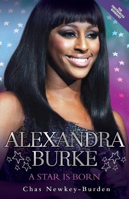 Alexandra Burke: A Star is Born - Chas Newkey-Burden - cover