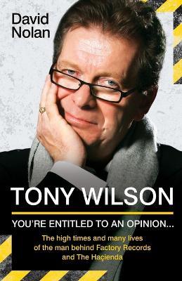 Tony Wilson: You're Entitled to an Opinion - David Nolan - cover
