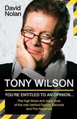Tony Wilson: You're Entitled to an Opinion