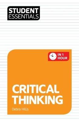 Student Essentials: Critical Thinking - Debra Hills - cover