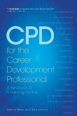 CPD for the Career Development Professional: A Handbook for Enhancing Practice - Siobhan Neary,Claire Johnson - cover