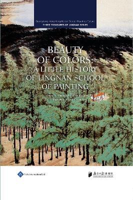 Beauty of Colors: Lingnan School of Painting - Guangdong Institute for Literature and Art,Guangdong Federation of Literary and Art Circles - cover