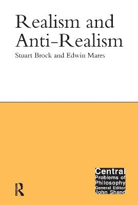 Realism and Anti-Realism - Stuart Brock,Edwin Mares - cover