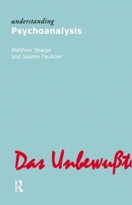 Understanding Psychoanalysis - Matthew Sharpe,Joanne Faulkner - cover