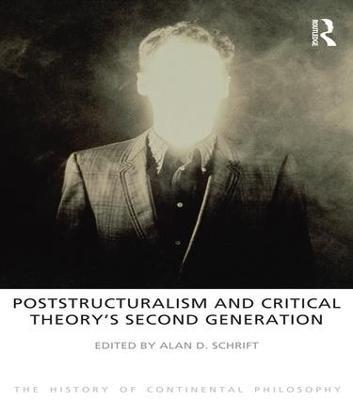Poststructuralism and Critical Theory's Second Generation - Alan D. Schrift - cover