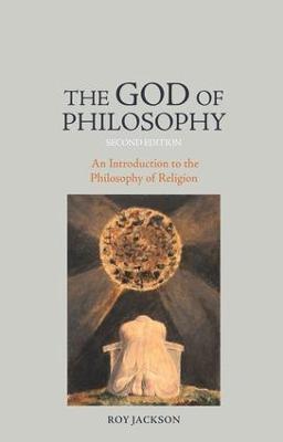 The God of Philosophy: An Introduction to Philosophy of Religion - Roy Jackson - cover