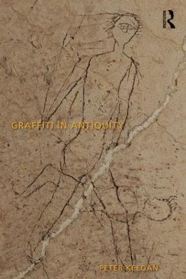 Graffiti in Antiquity - Peter Keegan - cover