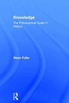 Knowledge: The Philosophical Quest in History - Steve Fuller - cover