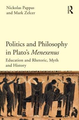 Politics and Philosophy in Plato's Menexenus - Nickolas Pappas,Mark Zelcer - cover