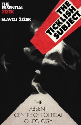 The Ticklish Subject: The Absent Centre of Political Ontology - Slavoj Zizek - cover