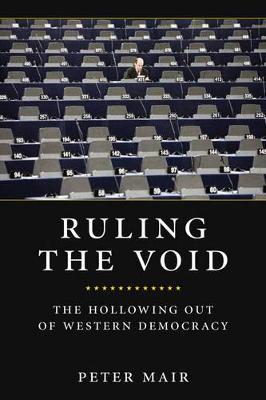 Ruling the Void: The Hollowing of Western Democracy - Peter Mair - cover