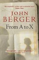From A to X: A Story in Letters - John Berger - cover