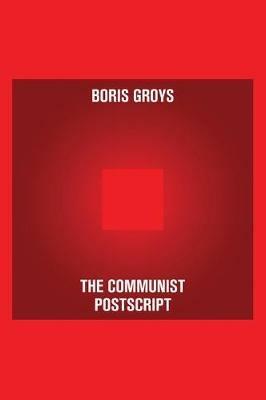The Communist Postscript - Boris Groys - cover
