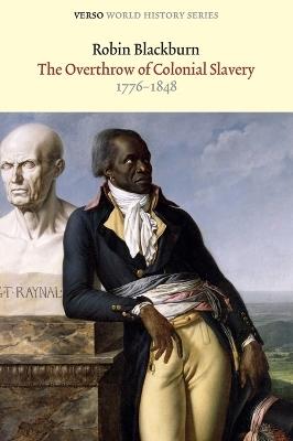 The Overthrow of Colonial Slavery: 1776-1848 - Robin Blackburn - cover