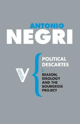 Political Descartes: Reason, Ideology and the Bourgeois Project - Antonio Negri - cover