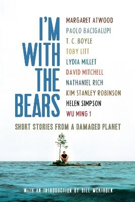I'm With the Bears: Short Stories from a Damaged Planet - cover