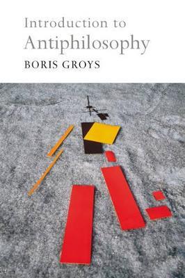 Introduction to Antiphilosophy - Boris Groys - cover