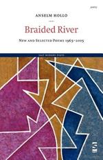 Braided River: New and Selected Poems 1965-2005