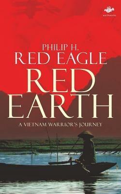 Red Earth: A Vietnam Warrior's Journey - Philip H. Red Eagle - cover
