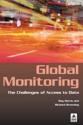 Global Monitoring: The Challenges of Access to Data - Ray Harris,Richard Browning - cover