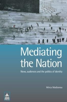 Mediating the Nation - Mirca Madianou - cover