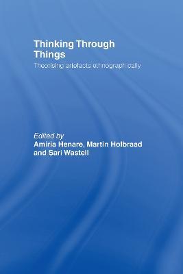 Thinking Through Things: Theorising Artefacts Ethnographically - cover