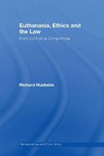 Euthanasia, Ethics and the Law: From Conflict to Compromise