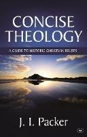 Concise Theology: A Guide To Historic Christian Beliefs - J I Packer - cover