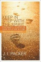 Keep in Step with the Spirit: Finding Fullness In Our Walk With God