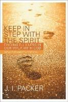 Keep in Step with the Spirit: Finding Fullness In Our Walk With God - J I Packer - cover