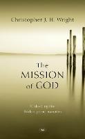 The Mission of God: Unlocking The Bible's Grand Narrative - Christopher J H Wright - cover