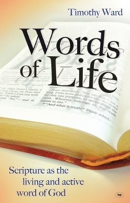 Words of Life: Scripture As The Living And Active Word Of God - Timothy Ward - cover