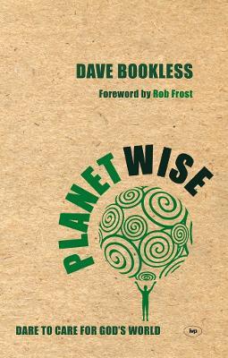 Planetwise: Dare To Care For God'S World - Dave Bookless - cover
