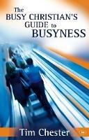 The Busy Christian's Guide to Busyness - Tim Chester - cover