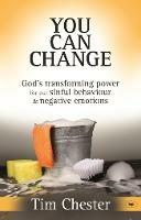 You Can Change: God's Transforming Power For Our Sinful Behaviour And Negative Emotions - Tim Chester - cover